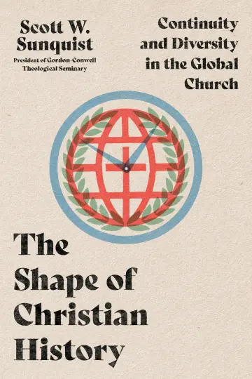 Cover of The Shape of Christian History - Continuity and Diversity in the Global Church