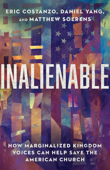 Cover of Inalienable - How Marginalized Kingdom Voices Can Help Save the American Church