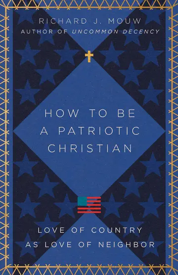 Cover of How to Be a Patriotic Christian - Love of Country as Love of Neighbor