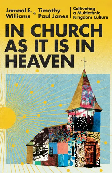 Cover of In Church as It Is in Heaven – Cultivating a Multiethnic Kingdom Culture