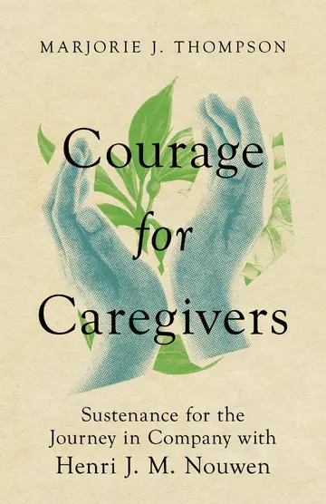 Cover of Courage for Caregivers - Sustenance for the Journey in Company with Henri J. M. Nouwen