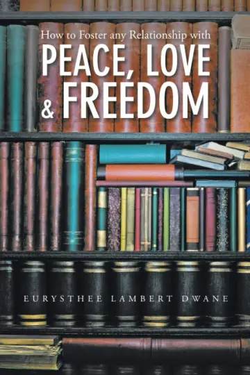 Cover of How to Foster Any Relationship with Peace Love & Freedom