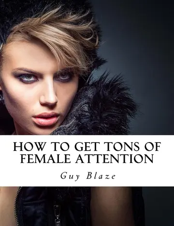 Cover of How to Get Tons of Female Attention