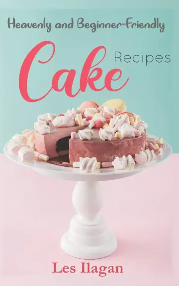 Cover of Heavenly and Beginner-friendly Cake Recipes