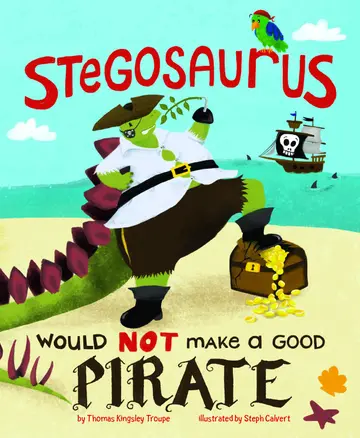 Cover of Stegosaurus Would Not Make a Good Pirate