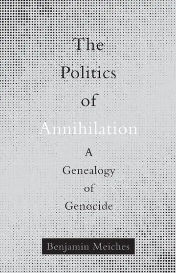 Cover of The Politics of Annihilation