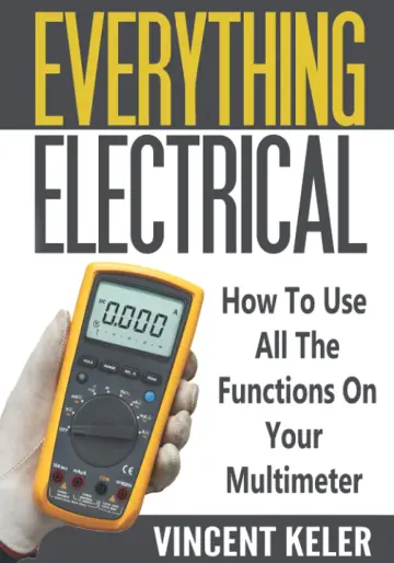 Cover of Everything Electrical How to Use All the Functions on Your Multimeter