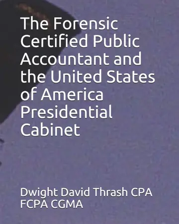Cover of The Forensic Certified Public Accountant and the United States of America Presidential Cabinet