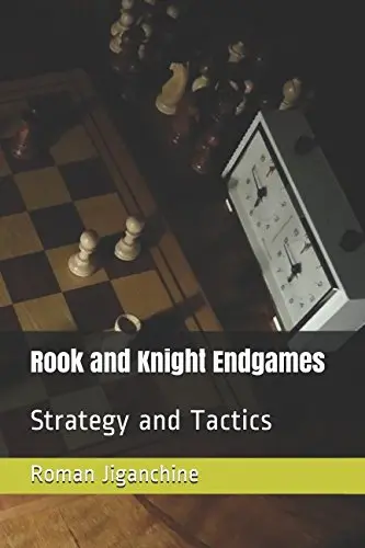 Cover of Rook and Knight Endgames - Strategy and Tactics