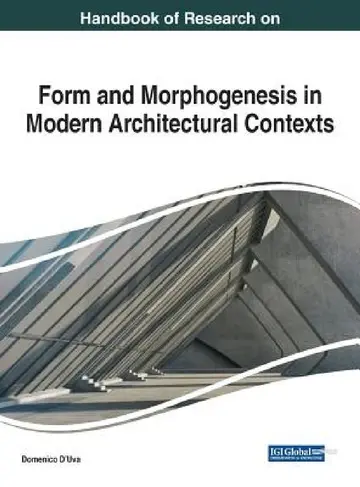 Cover of Handbook of Research on Form and Morphogenesis in Modern Architectural Contexts