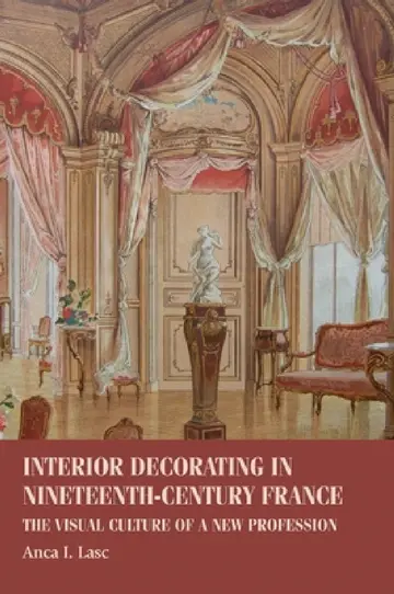 Cover of Interior Decorating in Nineteenth-Century France