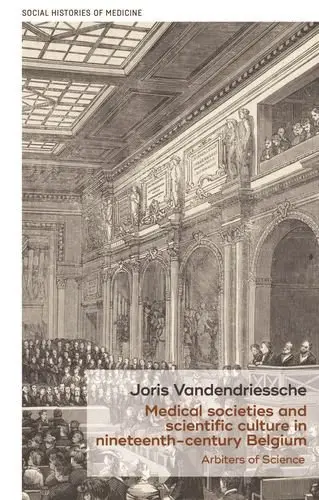 Cover of Medical Societies and Scientific Culture in Nineteenth-Century Belgium