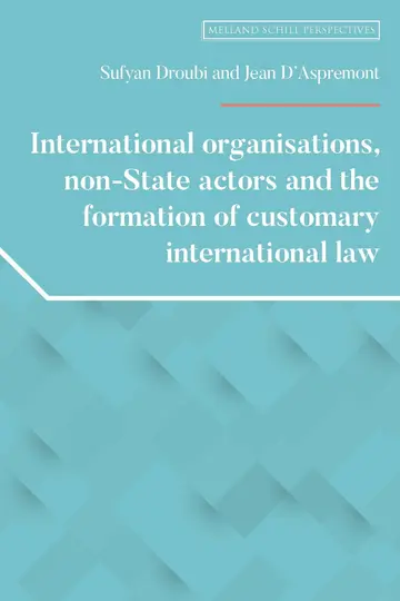 Cover of International Organisations, Non-State Actors, and the Formation of Customary International Law