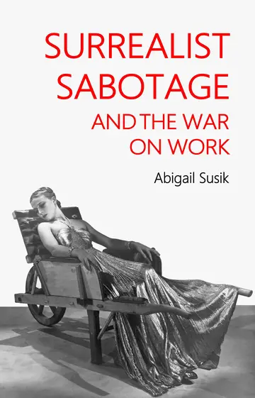 Cover of Surrealist Sabotage and the War on Work