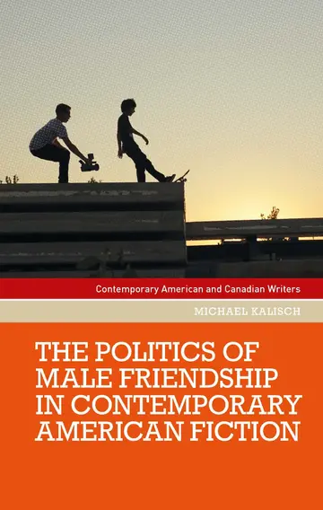 Cover of The Politics of Male Friendship in Contemporary American Fiction