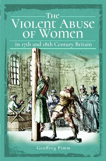 Cover of The Violent Abuse of Women in 17th and 18th Century Britain