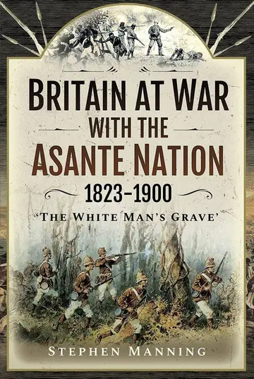 Cover of Britain at War with the Asante Nation 1823-1900