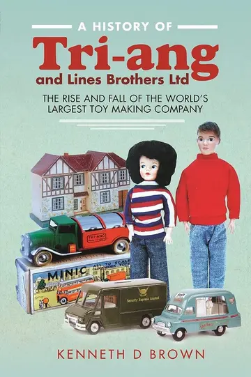 Cover of A History of Tri-ang and Lines Brothers Ltd