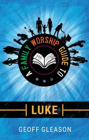 Cover of A Family Worship Guide to Luke