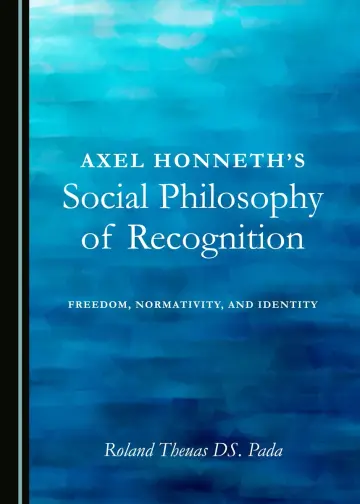 Cover of Axel Honneth's Social Philosophy of Recognition