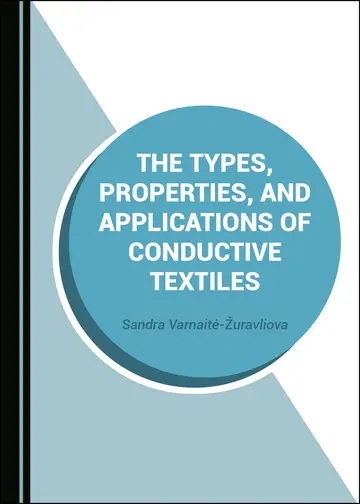 Cover of The Types, Properties, and Applications of Conductive Textiles