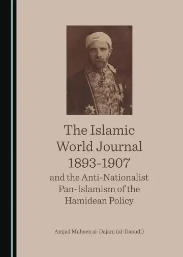 Cover of The Islamic World Journal 1893-1907 and the Anti-Nationalist Pan-Islamism of the Hamidean Policy