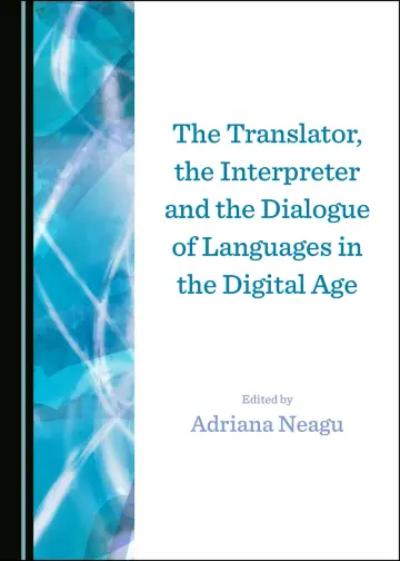 Cover of The Translator, the Interpreter and the Dialogue of Languages in the Digital Age