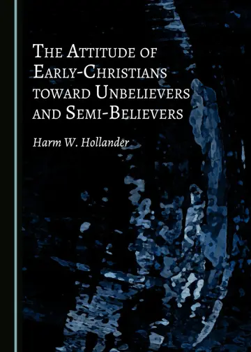 Cover of The Attitude of Early-Christians toward Unbelievers and Semi-Believers