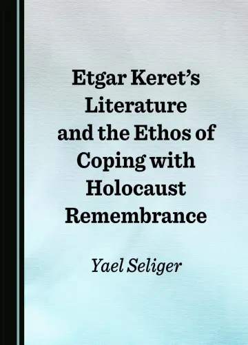 Cover of Etgar Keret’s Literature and the Ethos of Coping with Holocaust Remembrance