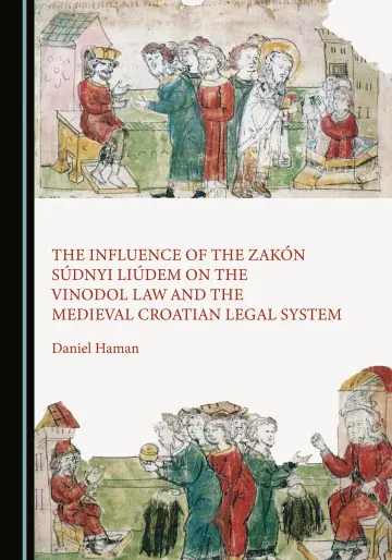 Cover of The Influence of the Zakón Súdnyi Liúdem on the Vinodol Law and the Medieval Croatian Legal System