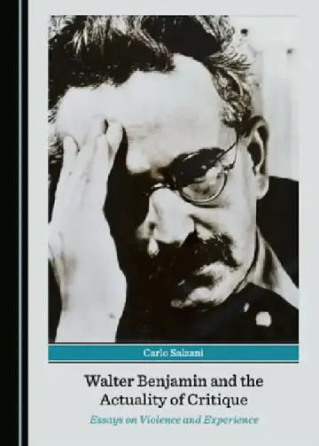 Cover of Walter Benjamin and the Actuality of Critique