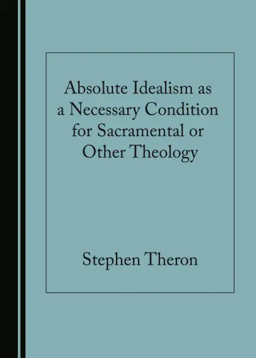 Cover of Absolute Idealism as a Necessary Condition for Sacramental or Other Theology
