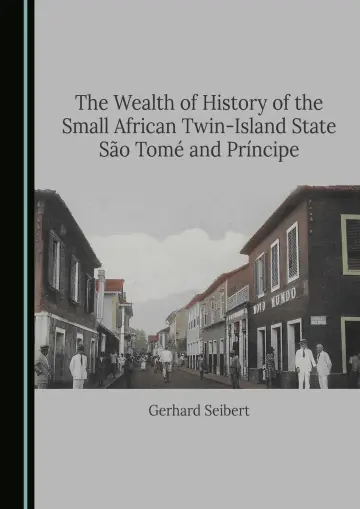 Cover of The Wealth of History of the Small African Twin-Island State São Tomé and Príncipe