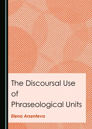 Cover of The Discoursal Use of Phraseological Units