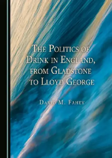 Cover of The Politics of Drink in England, from Gladstone to Lloyd George