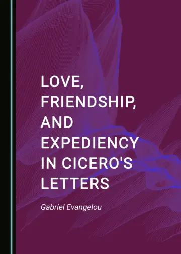 Cover of Love, Friendship, and Expediency in Cicero's Letters