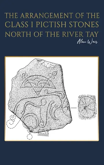 Cover of The Arrangement of the Class I Pictish Stones North of the River Tay
