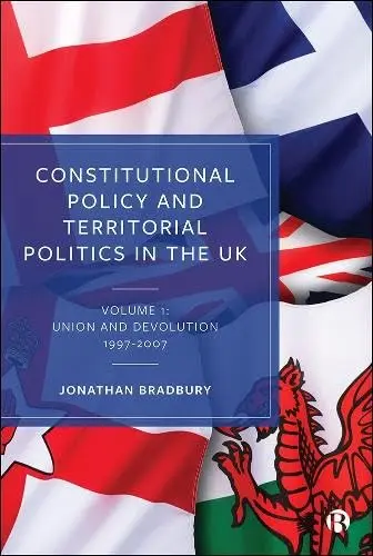 Cover of Constitutional Policy & Territorial Politics in the UK Vol 1