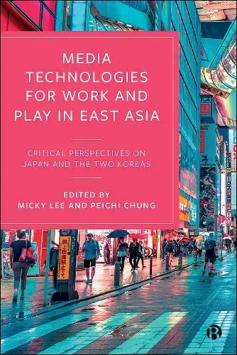 Cover of Media Technologies for Work and Play in East Asia