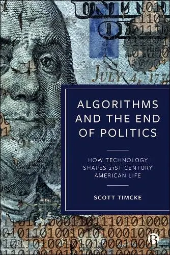 Cover of Algorithms and the End of Politics