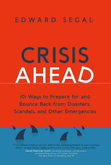 Cover of Crisis Ahead 101 Ways to Prepare for and Bounce Back from Disasters, Scandals, and Other Emergencies