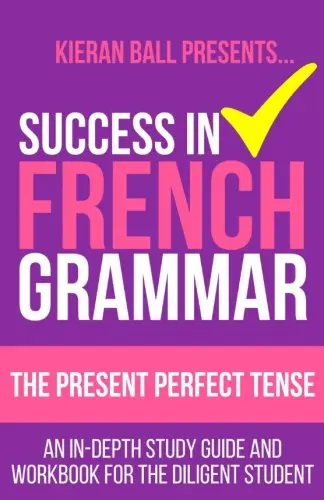 Cover of Success in French Grammar - The Present Perfect Tense