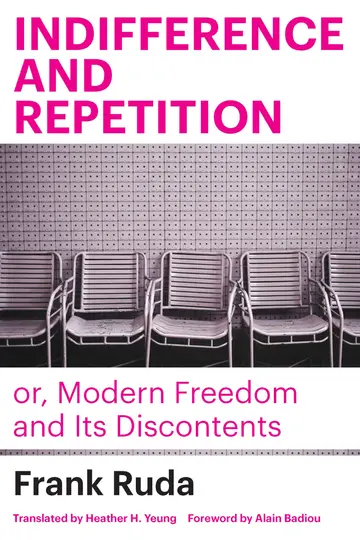 Cover of Indifference and Repetition; or, Modern Freedom and Its Discontents
