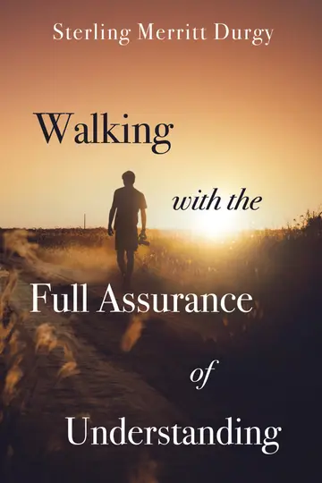 Cover of Walking with the Full Assurance of Understanding