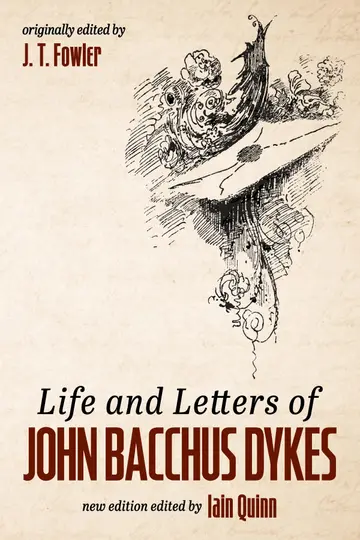 Cover of Life and Letters of John Bacchus Dykes