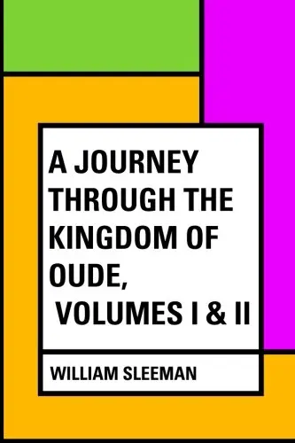 Cover of A Journey through the Kingdom of Oude, Volumes I & II