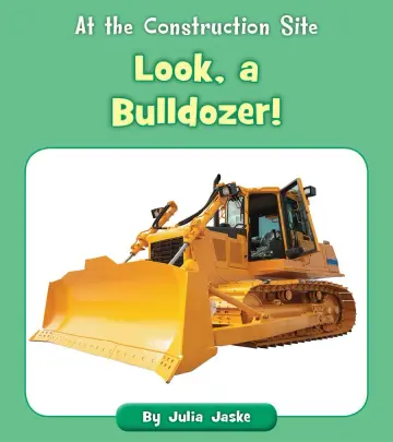 Cover of Look, a Bulldozer!