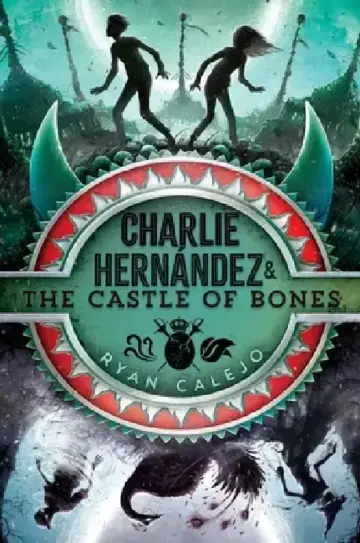 Cover of Charlie Hernández & the Castle of Bones