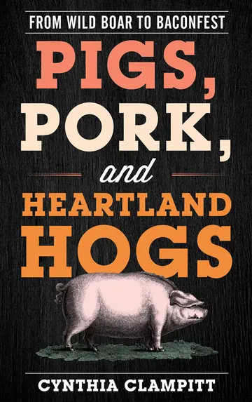 Cover of Pigs, Pork, and Heartland Hogs