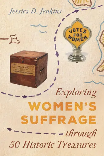 Cover of Exploring Women's Suffrage through 50 Historic Treasures